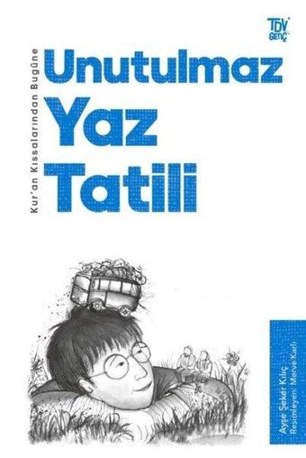 Unutulmaz Yaz Tatili - Kur'an Kıssalarından Bugüne - Ayşe Şeker Kılıç - Türkiye Diyanet Vakfı Yayınları