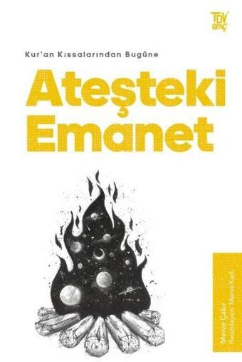 Ateşteki Emanet - Kur'an Kıssalarından Bugüne - Merve Çakır - Türkiye Diyanet Vakfı Yayınları