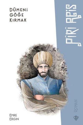 Dümeni Göğe Kırmak Piri Reis - Türkiye Diyanet Vakfı Yayınları