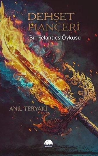 Dehşet Hançeri - Bir Felanties Öyküsü - Anıl Teryaki - Kent Kitap