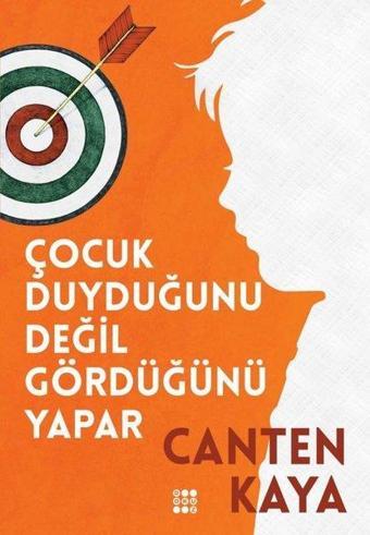 Çocuk Duyduğunu Değil Gördüğünü Yapar - Canten Kaya - Dokuz Yayınları