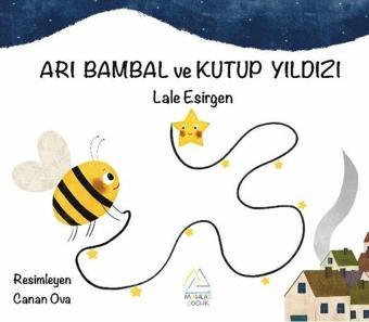 Arı Bambal ve Kutup Yıldızı - Lale Esirgen - Mahlas Çocuk