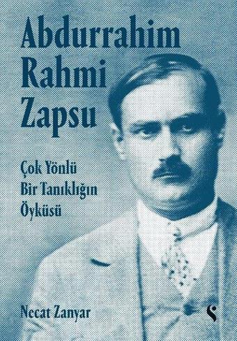 Abdurrahim Rahmi Zapsu - Çok Yönlü Bir Tanıklığın Öyküsü - Necat Zanyar - Doğan Solibri