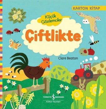 Küçük Gözlemciler Çiftlikte - Clare Beaton - İş Bankası Kültür Yayınları