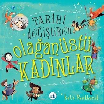 Tarihi Değiştiren Olağanüstü Kadınlar-Kuşe Renkli Resimli - Büyülü Fener