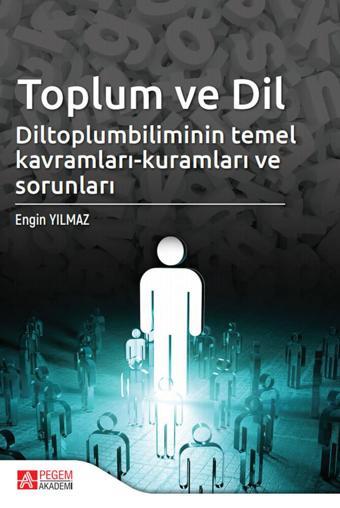 Toplum ve Dil Diltoplumbilimin Temel Kavramları-Kuramları ve Sorunları - Pegem Akademi Yayıncılık