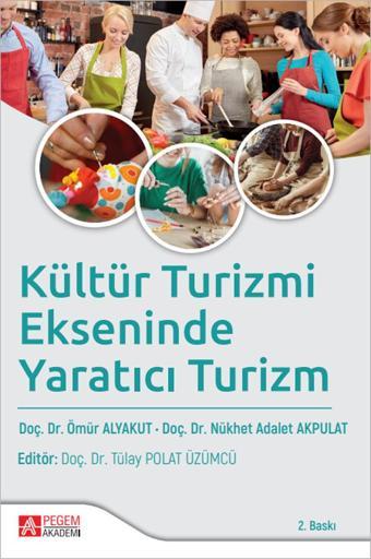 Kültür Turizmi Ekseninde Yaratıcı Turizm - Pegem Akademi Yayıncılık