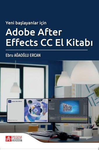 Yeni Başlayanlar İçin Adobe After Effects CC El Kitabı - Pegem Akademi Yayıncılık