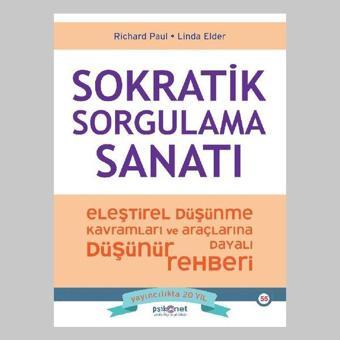 Sokratik Sorgulama Sanatı - Eleştirel Düşünme Kavramları ve Araçlarına Dayalı Düşünme Rehberi - Linda Elder - Psikonet