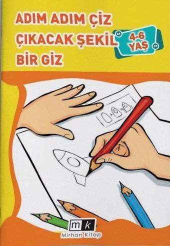 Adım Adım Çiz Çıkacak Şekil Bir Giz 4 - 6 Yaş - Mahmut Yılmaz - MK Mirhan Kitap