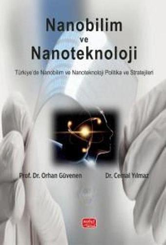 Nanobilim ve Teknoloji - Türkiye'de Nanobilim ve Nanoteknoloji Politika ve Stratejileri - Cemal Yılmaz - Nobel Bilimsel Eserler