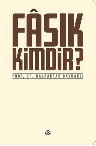 Fasık Kimdir? - Bayraktar Bayraklı - Düşün Yayınları