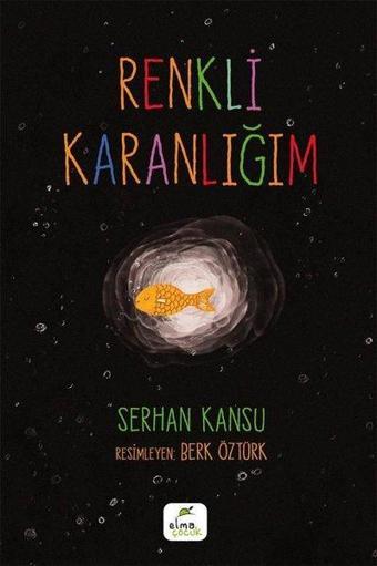 Renkli Karanlığım - Serhan Kansu - Elma Yayınevi