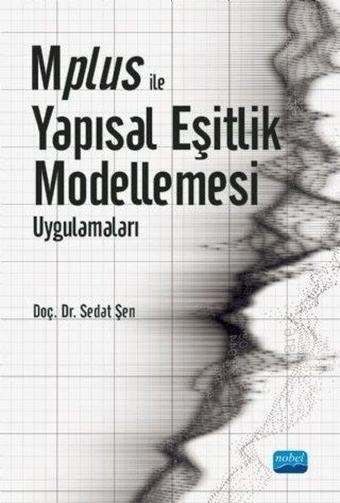 Mplus ile Yapısal Eşitlik Modellemesi Uygulamaları - Nobel Akademik Yayıncılık