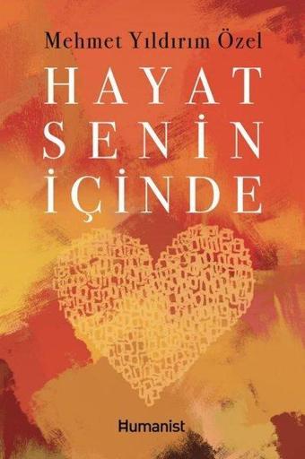 Hayat Senin İçinde - Mehmet Yıldırım Özel - Humanist Kitap Yayıncılık