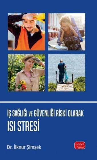 İş Sağlığı ve Güvenliği Riski Olarak Isı Stresi - İlknur Şimşek - Nobel Bilimsel Eserler