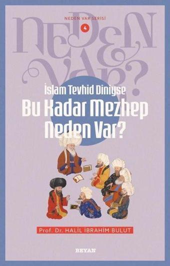 İslam Tevhid Diniyse Bu Kadar Mezhep Neden Var? Neden Var Serisi 4 - Kadir Canatan - Beyan Yayınları