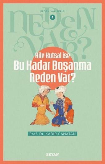 Aile Kutsal İse Bu Kadar Boşanma Neden Var? Neden Var Serisi 5 - Kadir Canatan - Beyan Yayınları