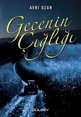 Gecenin Çığlığı - Avni Ozan - Gülbey Yayınları