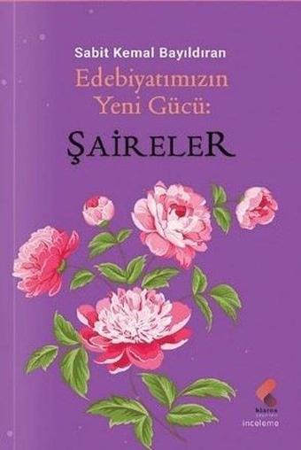 Edebiyatımızın Yeni Gücü: Şaireler - Sabit Kemal Bayıldıran - Klaros Yayınları