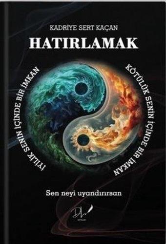 Hatırlamak - Sen Neyi Uyandırırsan - Kadriye Sert Kaçan - DLS Yayınları