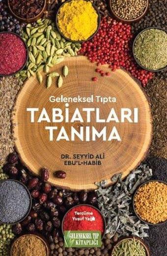 Tabiatları Tanıma - Geleneksel Tıpta - Seyyid Ali Ebu'l-Habib - Geleneksel Tıp Kitaplığı