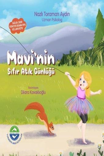 Mavi'nin Sıfır Atık Günlüğü - Nazlı Toraman Aydın - Turmepa Mavi Kitaplar