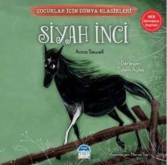 Siyah İnci - Çocuklar İçin Dünya Klasikleri - Anna Sewell - Martı Yayınları Yayınevi