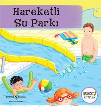 Hareketli Su Parkı - Hareketli Kitaplar - Ruth Redford - İş Bankası Kültür Yayınları