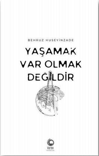 Yaşamak Var Olmak Değildir - Behruz Huseyinzade - Vortex Yayıncılık