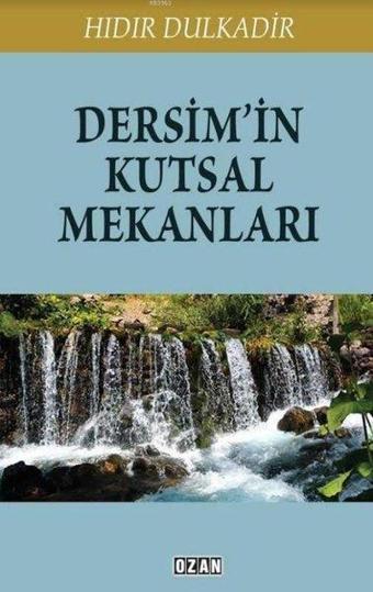 Dersim'in Kutsal Mekanları - Hıdır Dulkadir - Ozan Yayıncılık