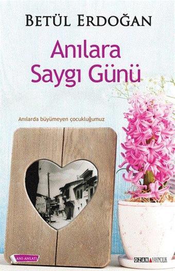 Anılara Saygı Günü - Betül Erdoğan - Ozan Yayıncılık