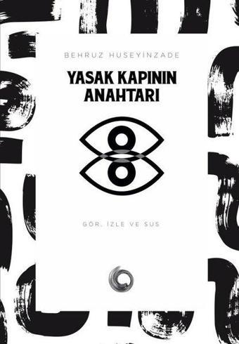 Yasak Kapının Anahtarı: Gör İzle ve Sus - Behruz Huseyinzade - Vortex Yayıncılık