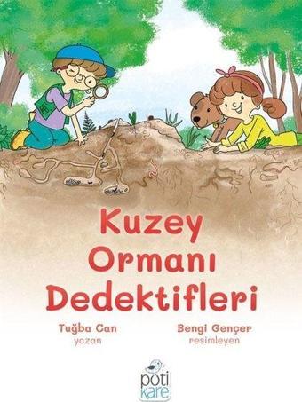 Kuzey Ormanı Dedektifleri - Tuğba Can - Pötikare Yayınları