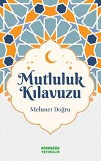 Mutluluk Kılavuzu - Mehmet Doğru - Dosdoğru Yayıncılık