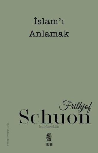 İslam'ı Anlamak - Frithjof Schuon - İnsan Yayınları