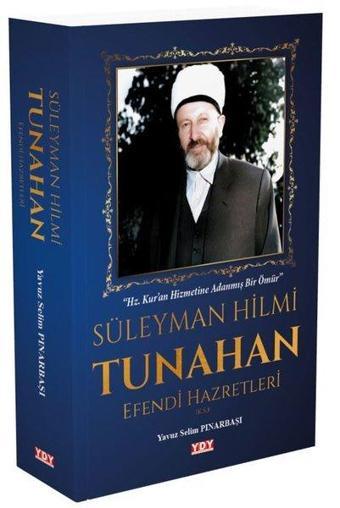 Süleyman Hilmi Tunahan Efendi Hazretleri - Yavuz Selim Pınarbaşı - YDY Yayın Dünyamız