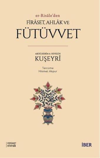 Er - Risale'den Firaset Ahlak ve Fütüvvet - Abdülkerim B. Hevazin Kuşeyri - İber Yayınları