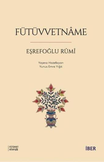 Fütüvvetname - Eşrefoğlu Rumi - İber Yayınları