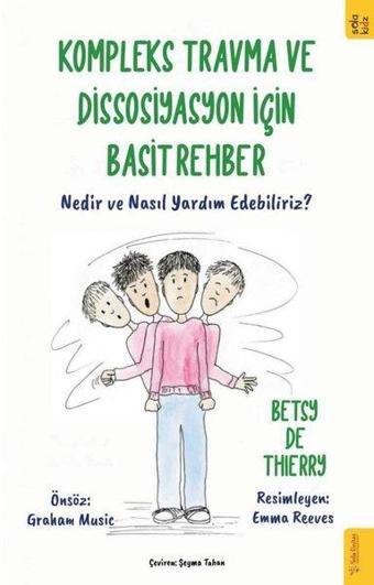 Kompleks Travma ve Dissosiyasyon için Basit Rehber - Nedir ve Nasıl Yardım Edebiliriz? - Betsy De Thierry - Sola Kidz