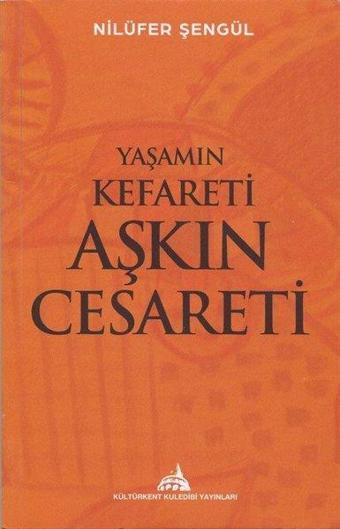 Yaşamın Kefareti Aşkın Cesareti - Nilüfer Şengül - Kuledibi Yayınları