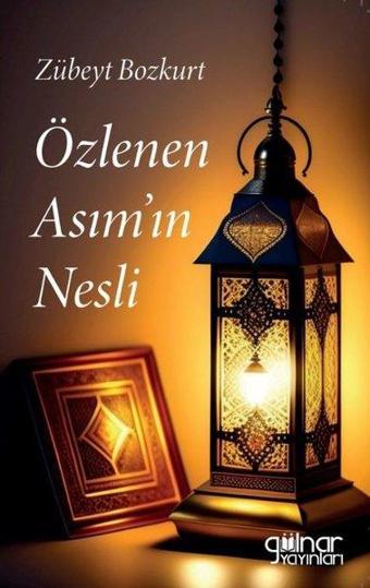 Özlenen Asım'ın Nesli - Zübeyt Bozkurt - Gülnar Yayınları