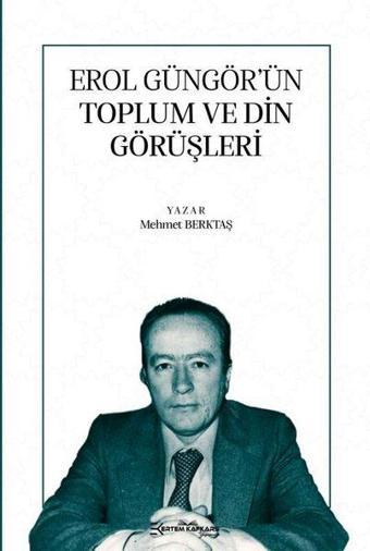 Erol Güngör'ün Toplum ve Din Görüşleri - Mehmet Bektaş - Ertem Kafkars Eğitim Yayınları