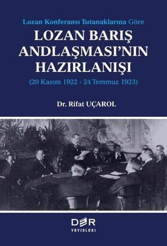 Lozan Barış Andlaşması'nın Hazırlanışı: 20 Kasım 1922 - 24 Temmuz 1923 - Lozan Konferansı Tutanaklar - Der Yayınları