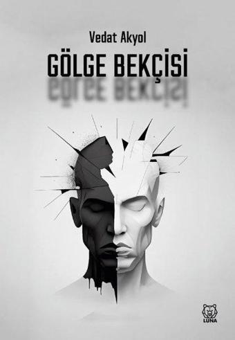 Gölge Bekçisi - Vedat Akyol - Luna Yayınları