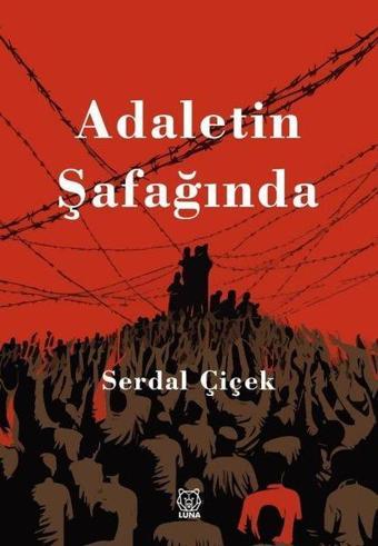 Adaletin Şafağında - Serdal Çiçek - Luna Yayınları