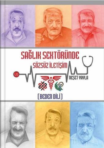 Sağlık Sektöründe Sözsüz İletişim - Beden Dili - Neşet Yayla - Us Yayınları