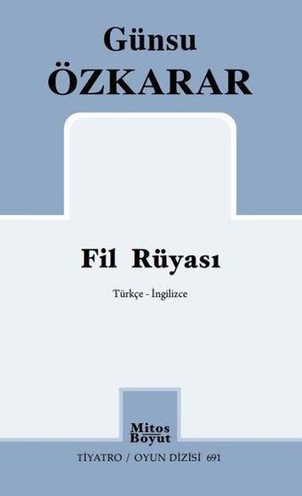 Fil Rüyası - Türkçe-İngilizce - Tiyatro Oyun Dizisi 691 - Günsu Özkarar - Mitos Boyut Yayınları