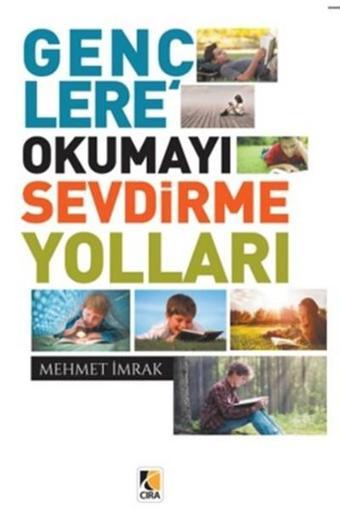 Gençlere Okumayı Sevdirme Yolları - Mehmet İmrak - Çıra Yayınları