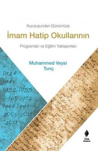 Kuruluşundan Günümüze İmam Hatip Okullarının Programları ve Eğitim Yaklaşımları - Muhammed Veysi Tunç - Çıra Yayınları